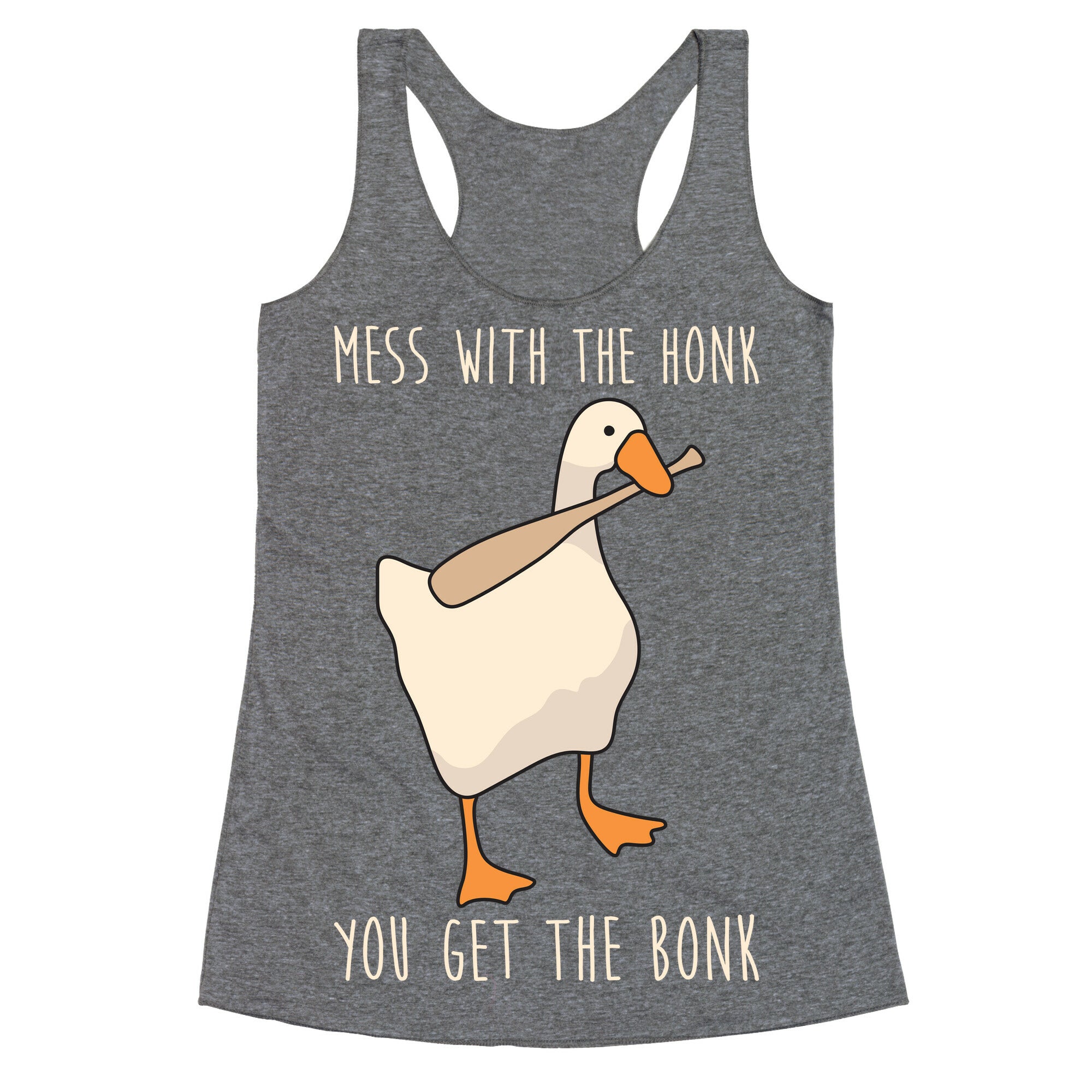Mess With The Honk You Get The Bonk Racerback Tank